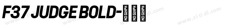 F37 Judge Bold字体转换
